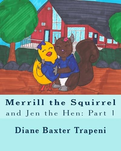 Merrill the Squirrel and Jen the Hen Part 1