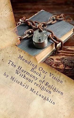 Mending Our Vision Book 1 The Harmony of Religion Without Religion
