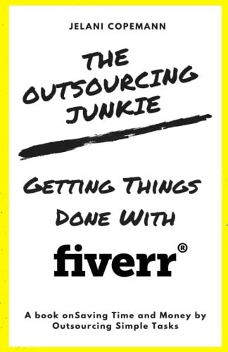 The Outsourcing Junkie Getting Things Done with Fiverr