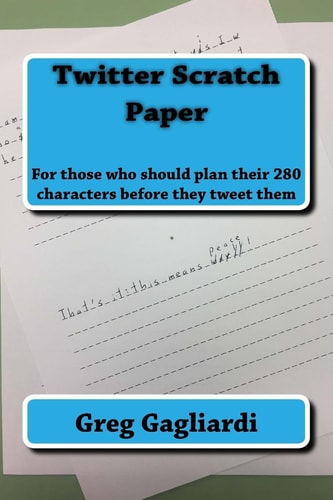 Twitter Scratch Paper For Those Who Should Plan Their 280 Characters Before They Tweet Them