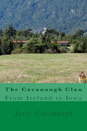 The Cavanaugh Clan From Ireland to Iowa