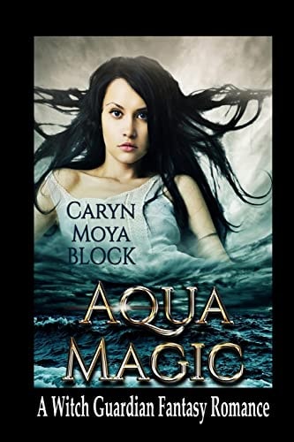 Aqua Magic Book Four of the Witch Guardian Fantasy Romance Series