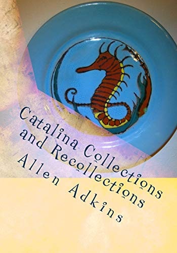 Catalina Collections and Recollections Collecting Catalina Memories and Memorabilia