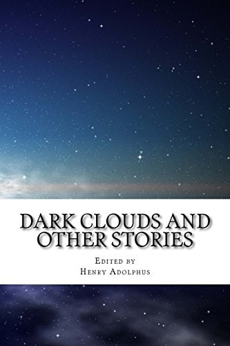 Dark Clouds and Other Stories An Anthology of the Henreaders Prize for Fiction 2017
