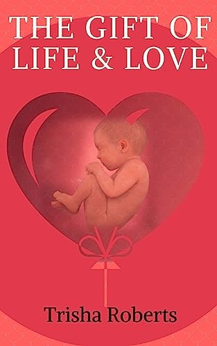 The Gift of Life and Love