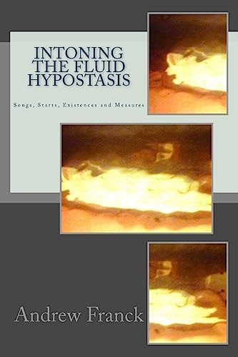 Intoning the Fluid Hypostasis Songs, Starts, Existences and Measures