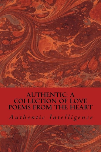 Authentic A Collection of Love Poems from the Heart