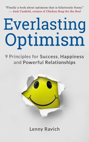 Everlasting Optimism 9 Principles for Success, Happiness and Powerful Relationships