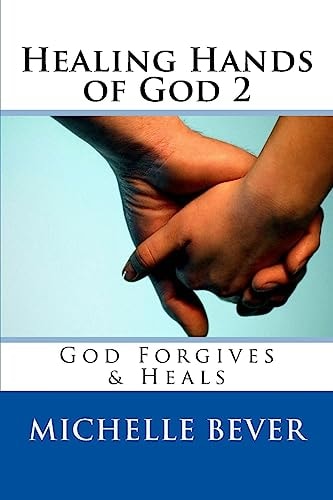 Healing Hands of God 2 God Forgives and Heals