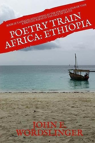 Poetry Train Africa: Ethiopia 9 Mind Diving in the Strange Lands of Time and Writing Poems in the Face of Death