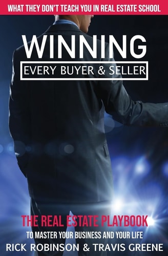 What They Don't Teach You in Real Estate School Winning Every Buyer and Seller