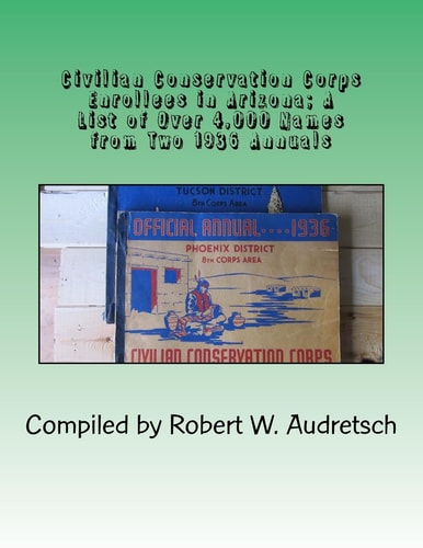 Civilian Conservation Corps Enrollees in Arizona A List of Over 4,000 Names from Two 1936 Annuals