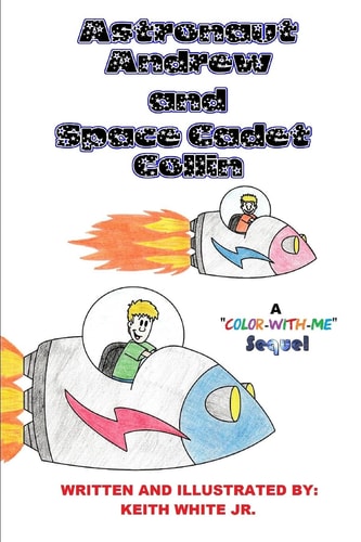 Astronaut Andrew and Space Cadet Collin A Color-With-Me Adventure