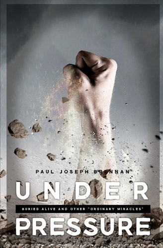 Under Pressure Buried Alive and Other Ordinary Miracles