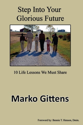 Step Into Your Glorious Future 10 Life Lessons We Must Share