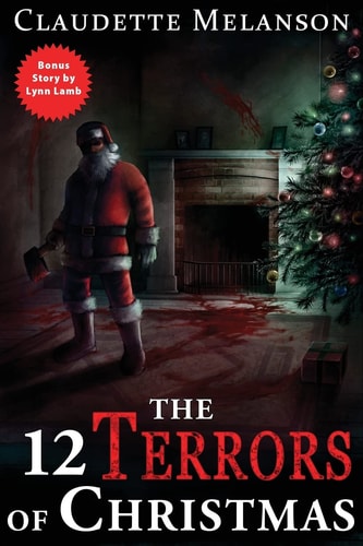 The 12 Terrors of Christmas A Christmas Horror Anthology