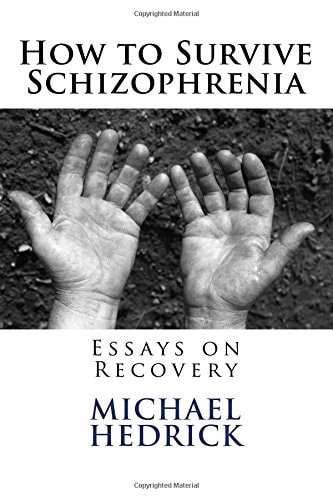 How to Survive Schizophrenia Essays on Recovery