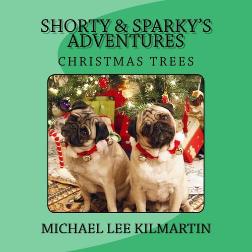 Shorty and Sparky's Adventures We Love Christmas Trees