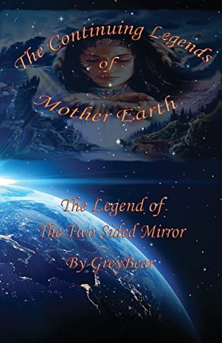 The Continuing Legends of Mother Earth The Two-Sided Mirror