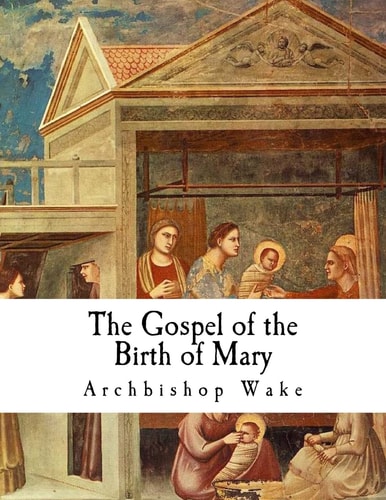 The Gospel of the Birth of Mary The Suppressed Gospels
