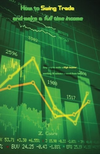 How to Swing Trade and Make a Full Time Income Easy Way to Make a High Income Working 30 Minutes a Week from Home