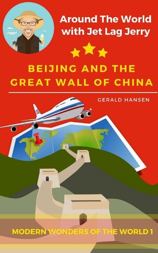 Beijing And The Great Wall Of China Modern Wonders of the World
