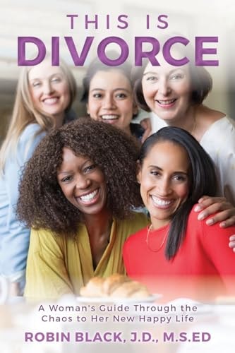 This Is Divorce A Woman's Guide Through the Chaos to Her New Happy Life