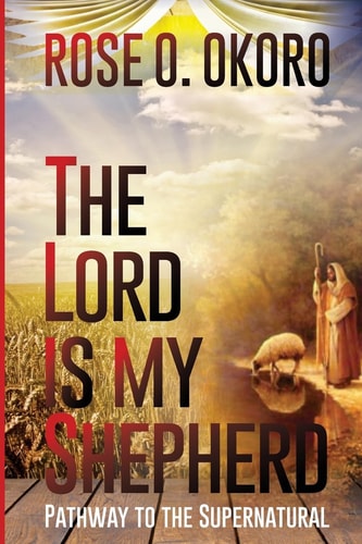 The Lord Is My Shepherd Pathway to the Supernatural