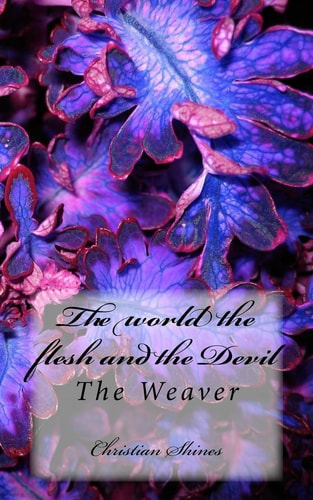 The World the Flesh and the Devil The Weaver