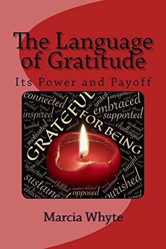 The Language of Gratitude Its Power and Payoff: Its Power and Payoff