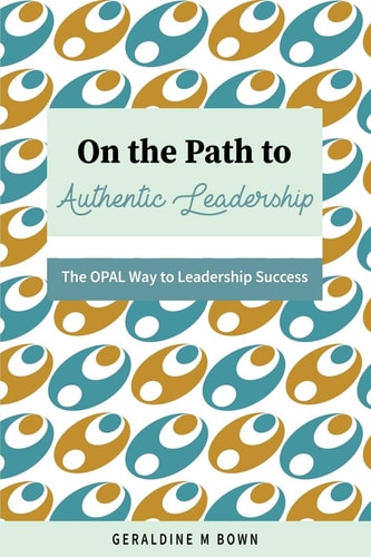 On the Path to Authentic Leadership The OPAL Way to Leadership Success