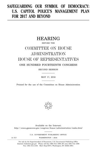 Safeguarding Our Symbol of Democracy U.S. Capitol Police's Management Plan for 2017 and Beyond