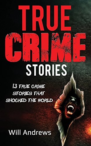True Crime Stories 13 True Crime Stories That Shocked the World