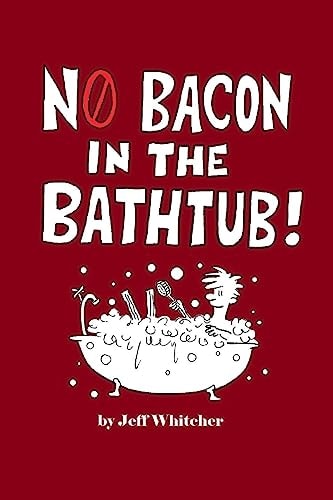 No Bacon in the Bathtub!