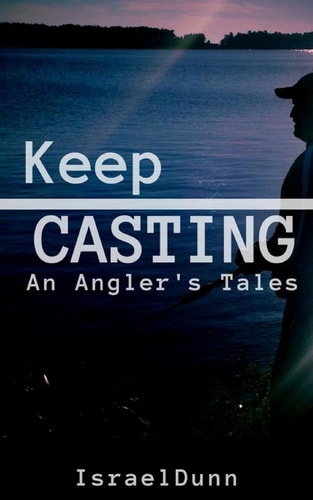 Keep Casting An Angler's Tale