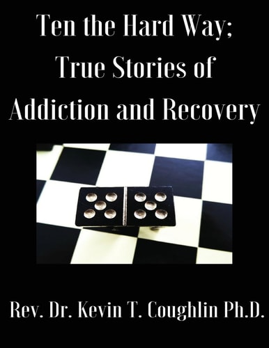 Ten the Hard Way True Stories of Addiction and Recovery (Ten the Hard Way; True