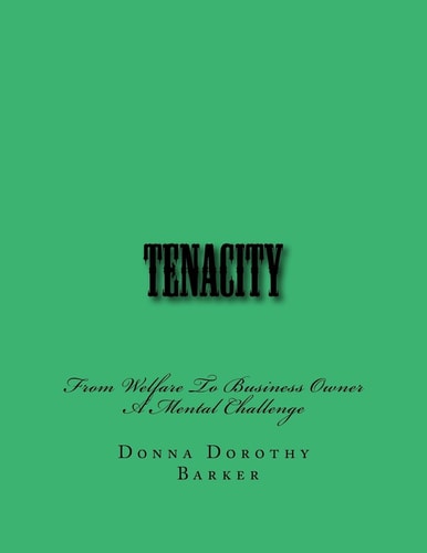 Tenacity From Welfare To Business Owner A Mental Challenge