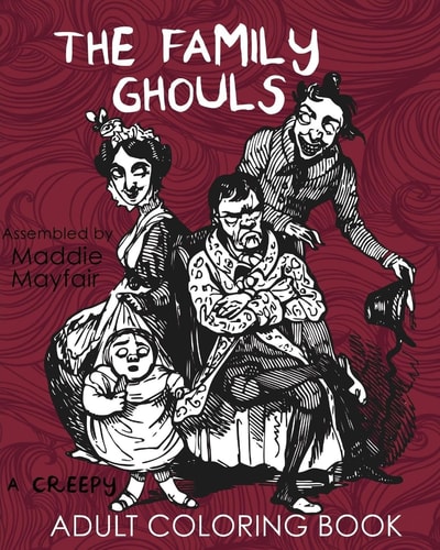 The Family Ghouls A Creepy Adult Coloring Book