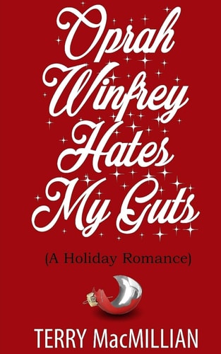 Oprah Winfrey Hates My Guts A Holiday Romantic Comedy
