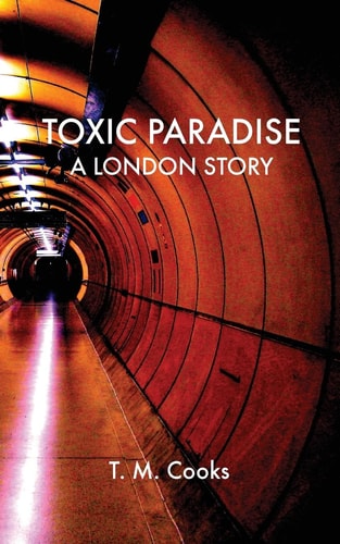 Toxic Paradise A London Story