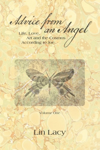 Advice from an Angel Life, Love, Art and the Cosmos According to Joe