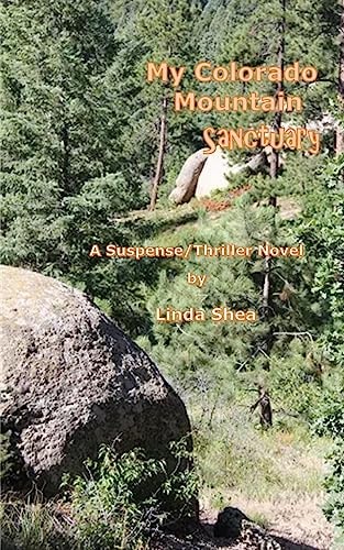 My Colorado Mountain Sanctuary A Thriller/Suspense Novel