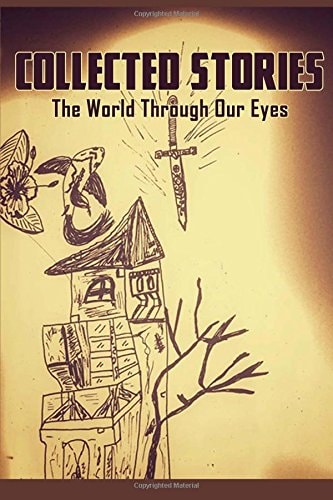 Collected Stories The World Through Our Eyes