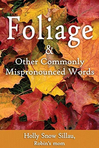 Foliage and Other Commonly Mispronounced Words