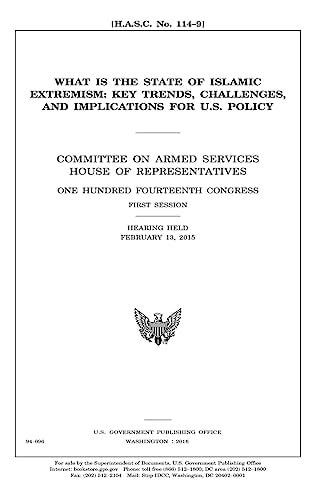 What is the State of Islamic Extremism Key Trends, Challenges, and Implications for U.S. Policy : Committee on Armed Services, House of Representatives, One Hundred Fourteenth Congress, First Session : Hearing Held February 13, 2015