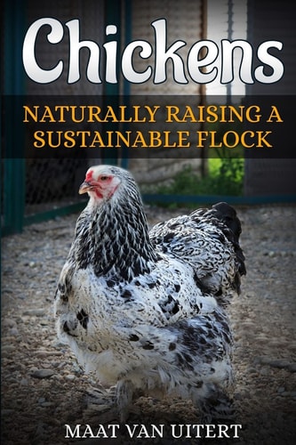 Chickens Naturally Raising A Sustainable Flock, 2nd Edition