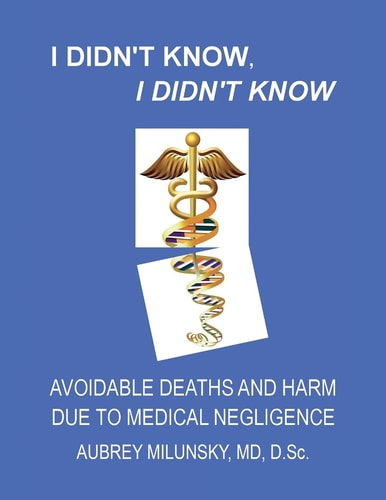 I Didn't Know, I Didn't Know Avoidable Deaths and Harm Due to Medical Negligence