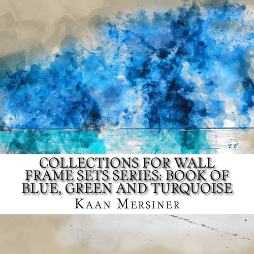 Collections for Wall Frame Sets Series Book of Blue, Green and Turquoise