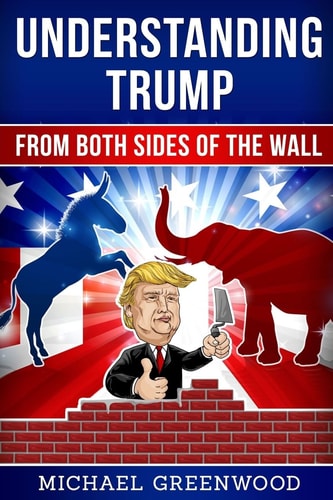 Understanding Trump From Both Sides of the Wall: From Both Sides of the Wall