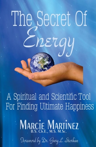 The Secret of Energy A Spiritual And Scientific Tool For Finding Ultimate Happiness